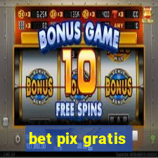 bet pix gratis